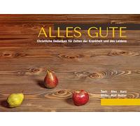 Alles Gute: Christliche Gedanken für Zeiten der Krankheit und des Leidens