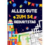 Alles gute zum 34. Geburtstag: Tolles Geburtstagsgeschenk für Frauen und Männer zum 34. Geburtstag | Rätselbuch mit Sudoku, Trivia, Kreuzworträtsel, Wortsuchrätsel und Logikrätseln