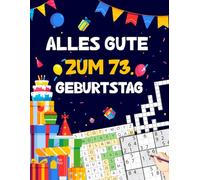 Alles gute zum 73. Geburtstag: Tolles Geburtstagsgeschenk für Frauen und Männer zum 73. Geburtstag | Rätselbuch mit Sudoku, Trivia, Kreuzworträtsel, Wortsuchrätsel und Logikrätseln