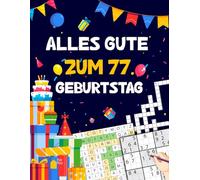 Alles gute zum 77. Geburtstag: Tolles Geburtstagsgeschenk für Frauen und Männer zum 77. Geburtstag | Rätselbuch mit Sudoku, Trivia, Kreuzworträtsel, Wortsuchrätsel und Logikrätseln