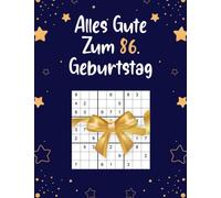 Alles Gute Zum 86 Geburtstag: Tolles Geschenk Zum 86 Geburtstag Für Frauen und Männer | Sudokubuch mit 80 Rätsel von Leicht bis Schwer mit Lösungen | Geburtstag Geschenk 86 Jahre