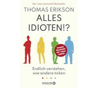 Alles Idioten!?: Endlich verstehen, wie andere ticken | Neuausgabe des Sunday-Times-Bestsellers 'Surrounded by Idiots'