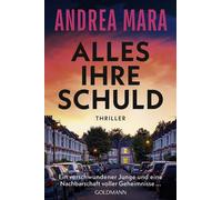 Alles ihre Schuld Thriller - "Ein Thriller, bei dem einem fast Herz stehenbleibt und der einen bis zuletzt überrascht." (Sunday Times Crime Book of the Month) - Andrea Mara - Goldmann Verlag - ebook (