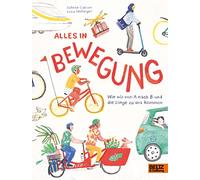 Alles in Bewegung: Wie wir von A nach B und die Dinge zu uns kommen