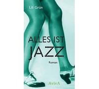 Alles ist Jazz: Roman