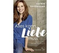 Alles kann, Liebe muss | Katrin Bauerfeind Katrin Bauerfeind (Auteur)