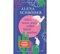 Alena Schröder – Alles muss man selber falsch machen – dtv