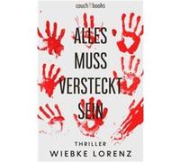 Alles muss versteckt sein | Wiebke Lorenz Wiebke Lorenz (Auteur)