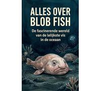 Alles over Blob Fish: De fascinerende wereld van de lelijkste vis in de oceaan