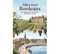 Alles over Bordeaux: Van wijngaarden en châteaux tot stad en cultuur