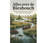 Alles over de Biesbosch: Natuur, geschiedenis en avontuur in het hart van Nederland