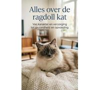 Alles over de ragdoll kat: Van karakter en verzorging tot gezondheid en opvoeding