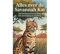 Alles over de Savannah Kat: Van herkomst en karakter tot verzorging en voeding