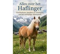 Alles over het Haflinger: Geschiedenis, karakter en verzorging van het veelzijdige Alpenpaard
