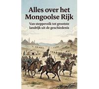 Alles over het Mongoolse Rijk: Van steppevolk tot grootste landrijk uit de geschiedenis