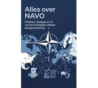 Alles over NAVO: Ontstaan, strategie en rol van het machtigste militaire bondgenootschap