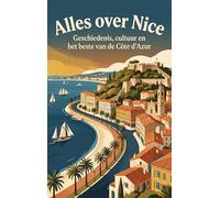 Alles over Nice: Geschiedenis, cultuur en het beste van de Côte d'Azur