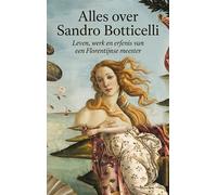 Alles over Sandro Botticelli: Leven, werk en erfenis van een Florentijnse meester