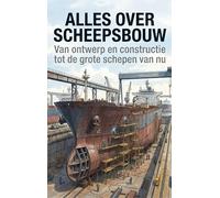 Alles over Scheepsbouw: Van ontwerp en constructie tot de grote schepen van nu