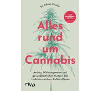Alles rund um Cannabis: Anbau, Wirkungsweise und gesundheitlicher Nutzen der traditionsreichen Kulturpflanze | Erklärt vom Arzt und Neurowissenschaftler