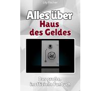 Alles über Haus des Geldes - Hochwertige Hardcover-Ausgabe - das perfekte Geschenk: Das große, inoffizielle Fanbuch