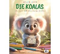 Alles über Koalas: Das spannende Sachbuch für neugierige Kinder: Entdecke die faszinierende Welt der australischen Beuteltiere
