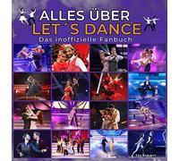 Alles über Let´s dance: Das inoffizielle Fanbuch