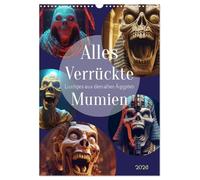 Alles verrückte Mumien (Wandkalender 2026 DIN A3 hoch), CALVENDO Monatskalender: Verrückte Mumien - ein Mythos oder eine wahre Begebenheit? In der ... sie für das Leben nach dem Tod vorzubereiten.