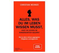 Alles, was du im Leben wissen musst, hast du schon im Kindergarten gelernt: Wie du deine verloren gegangenen Fähigkeiten zurückgewinnst. Schluss mit Overthinking, People Pleasing und Angst vor KI.