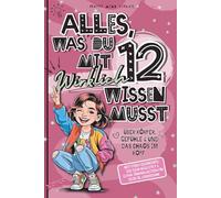 Alles, was du mit zwölf wirklich wissen musst - Das besondere Geschenk zum 12. Geburtstag - mit stärkenden Gedanken über Gefühle, Schule, Pubertät, ... Selbstwert sowie Journalseiten für dein Jahr