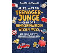 Alles was ein Teenage-Junge über das Erwachsenwerden wissen muss