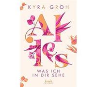 Alles, was ich in dir sehe | Kyra Groh Kyra GrohKyra Groh (Auteur)