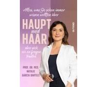 Alles, was Sie schon immer wissen wollten über Haupt und Haar, aber sich nie zu fragen trauten: Ihr Ratgeber für gesundes Haar!