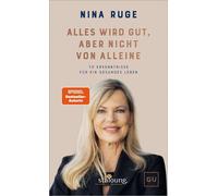 Alles wird gut - aber nicht von allein Meine 70 Erkenntnisse für ein gesundes Leben - Nina Ruge - Gräfe und Unzer Autorenverlag, ein Imprint von GRÄFE UND UNZ - ebook (ePub) - Livre