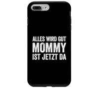 Alles Wird Gut Mommy Ist Jetzt Da Coque pour iPhone 7 Plus/8 Plus
