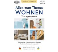 Alles zum Thema WOHNEN Thematischer Wortschatz mit Übungen | Усе про житло Тематичний словник з вправами | Deutsch-ukrainisch НІМЕЦЬКО-УКРАЇНСЬКИЙ: Deutsch als Fremdsprache НІМЕЦЬКО-УКРАЇНСЬКИЙ