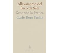 Allevamento del Baco da Seta: Secondo la Pratica