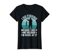 Allez à la pêche Parce Que J'aime ça, Pas Parce Que Je suis doué T-Shirt Graphique avec Valeur