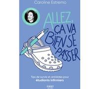 Caroline Estremo – Allez, ça va bien se passer – Conseils de survie pour étudiants infirmiers