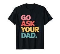 Allez Demander à Votre Papa T-Shirt