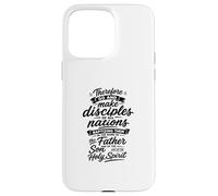 Allez Donc Faire des Disciples de Toutes Les Nations Coque pour iPhone 15 Pro Max