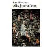 Allez jouer ailleurs - Pascal Bruckner - Gallimard - Poche - Essai