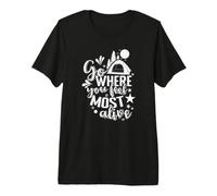 Allez là où Vous Vous sentez Le Plus Vivant Vacances de Camping T-Shirt Haut de Gamme