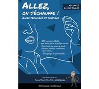 Allez, on s'échauffe ! - Guide technique et pratique - volume 2 La voix parlée