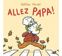 Allez, Papa ! - Matthieu Maudet - Ecole Des Loisirs - cartonné - Album jeunesse