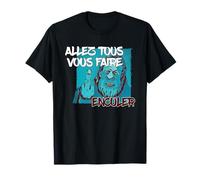 Allez Tous Vous Faire Enculer T-Shirt