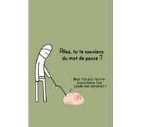 Allez tu te souviens du mot de passe: CAHIER DE MOT DE PASSE DRÔLE Cahier pour Les Adresses Internet Et Codes Secrets En Sécurité | Carnet de mots de ... et mots de passe Internet | 110 Pages