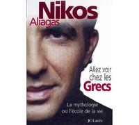 Allez voir chez les Grecs - Nikos Aliagas - Lattes - broché - Essai