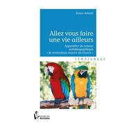 Allez vous faire une vie ailleurs - Simon Antech - Publibook - broché - Récit
