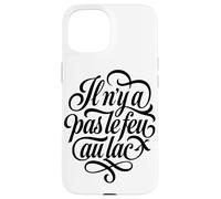 Allez-y doucement, il n'y a Pas de précipitation - Laid Back French Coque pour iPhone 15